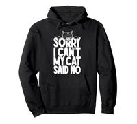 Sorry I Can't My Cat Said No Funny Cats Lover Dueño Cita Sudadera con Capucha