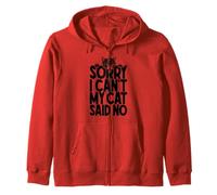Sorry I Can't My Cat Said No Funny Cats Lover Dueño Cita Sudadera con Capucha