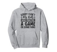 Sorry I Can't My Kids Have Practice a Game Something Soccer Sudadera con Capucha