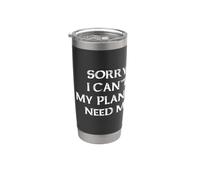 Sorry I Can't My Plants Need Me Jardinería divertida Vaso térmico de acero inoxidable de doble pared