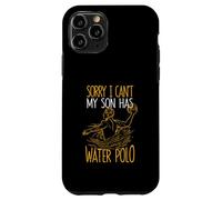 Sorry I Can't My Son Has Waterpolo Funny Mom Dad Training Carcasa para iPhone 11 Pro