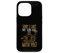 Sorry I Can't My Son Has Waterpolo Funny Mom Dad Training Carcasa para iPhone 13 Pro
