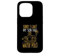 Sorry I Can't My Son Has Waterpolo Funny Mom Dad Training Carcasa para iPhone 15 Pro