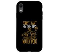 Sorry I Can't My Son Has Waterpolo Funny Mom Dad Training Carcasa para iPhone XR
