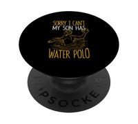 Sorry I Can't My Son Has Waterpolo Funny Mom Dad Training PopSockets PopGrip Adhesivo