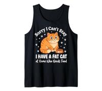 Sorry I Can't Stay I Have A Fat Cat At Home Who Needs Food Camiseta sin Mangas