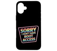 Sorry I Don't Have Root Access Desarrollador Programador - Carcasa para iPhone 16 Plus