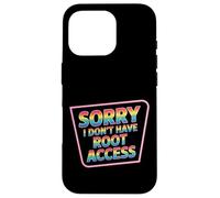 Sorry I Don't Have Root Access Desarrollador Programador - Carcasa para iPhone 16 Pro