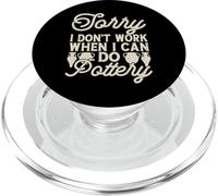 Sorry I Don't Work When I Can Do Pottery PopSockets PopGrip para MagSafe