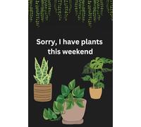 Sorry, I Have Plants: A Black 6"x9" Blank Lined Notebook