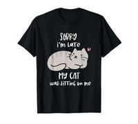 Sorry-I m Late My-Cat Was Sitting On Me Divertido Regalo para amantes de los gatos Camiseta