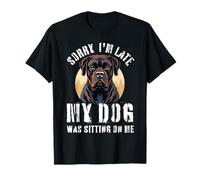 Sorry I’m Late My Dog Was Sitting On Me - Funny Boxer Dog Camiseta