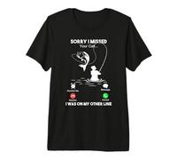 Sorry I Missed Your Call I Was On My Other Line Fishing Camiseta Premium