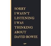 Sorry I wasn't Listening I was Thinking About David Bowie: Blank lined Notebook Journal for Notes, Birthday Gift Notebook for David Bowie lovers, size 6 x 9 in, 110 pages.