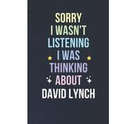 Sorry I Wasn't Listening I Was Thinking About David Lynch: Blank Lined Notebook/ Journal/ Diary/ Notepad/ Composition Book gift for David Lynch fans - 6x9 inches - 110pages