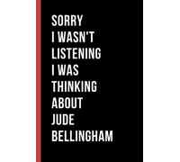 Sorry I Wasn't Listening I Was Thinking About Jude Bellingham: 6x9 Inchs 120 Pages / Jude Bellingham Notebook For Football Lovers