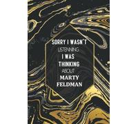 Sorry I Wasn't Listening I Was Thinking About Marty Feldman: Journal Birthday Gift Notebook | Marty Feldman Lined Notebook, Journal, Diary, Great Gift ... Book Journal) (6x9 Inches 110 Pages)