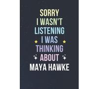 Sorry I Wasn't Listening I Was Thinking About Maya Hawke: Blank Lined Notebook/ Journal/ Diary/ Notepad/ Composition Book gift for Maya Hawke fans - 6x9 inches - 110pages