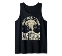 Sorry I Wasn't Listening I Was Thinking About Tornadoes Camiseta sin Mangas