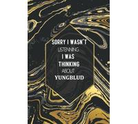 Sorry I Wasn't Listening I Was Thinking About Yungblud: Journal Birthday Gift Notebook | YUNGBLUD Lined Notebook, Journal, Diary, Great Gift Idea for ... Book Journal) (6x9 Inches 110 Pages)
