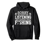 Sorry I Was't Listening Thinking About Fishing - Regalo Divertido Sudadera con Capucha