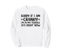 Sorry If I Am Cranky I'm In My Terrible 30's Right Now Sudadera