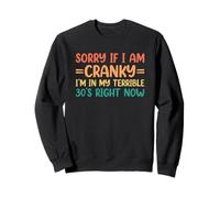Sorry If I Am Cranky I'm In My Terrible 30's Right Now Sudadera