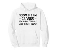 Sorry If I Am Cranky I'm In My Terrible 30's Right Now Sudadera con Capucha