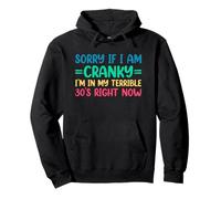 Sorry If I Am Cranky I'm In My Terrible 30's Right Now Sudadera con Capucha