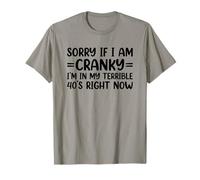 Sorry If I Am Cranky I'm In My Terrible 40's Right Now Camiseta