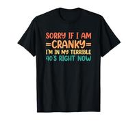 Sorry If I Am Cranky I'm In My Terrible 40's Right Now Camiseta