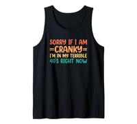 Sorry If I Am Cranky I'm In My Terrible 40's Right Now Camiseta sin Mangas