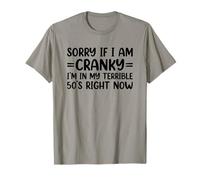 Sorry If I Am Cranky I'm In My Terrible 50's Right Now Camiseta