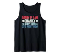 Sorry If I Am Cranky I'm In My Terrible 50's Right Now Camiseta sin Mangas
