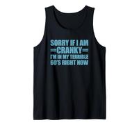 Sorry If I Am Cranky I'm In My Terrible 60's Right Now Camiseta sin Mangas