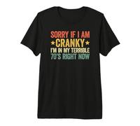 Sorry If I Am Cranky I'm In My Terrible 70's Right Now Camiseta Premium