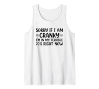 Sorry If I Am Cranky I'm In My Terrible 70's Right Now Camiseta sin Mangas