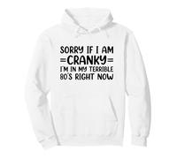 Sorry If I Am Cranky I'm In My Terrible 80's Right Now Sudadera con Capucha