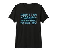 Sorry If I Am Cranky I'm In My Terrible 90's Right Now Camiseta Premium
