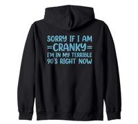 Sorry If I Am Cranky I'm In My Terrible 90's Right Now Sudadera con Capucha
