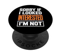 Sorry If I Look Interested I'm Not Funny Sarcástico Cita PopSockets PopGrip Adhesivo