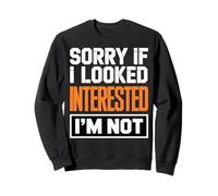 Sorry If I Look Interested I'm Not Funny Sarcástico Cita Sudadera