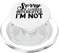 Sorry If I Looked Interested, I'm Not |-. PopSockets PopGrip para MagSafe