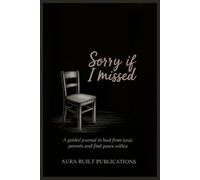 Sorry If I Missed: A Guided Journal to Heal from Toxic Parents and Find Peace Within