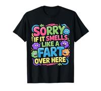 Sorry If It Smells Like A Fart Over Here - Camiseta