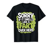 Sorry If It Smells Like A Fart Over Here Chistes groseros - Camiseta