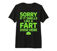 Sorry If It Smells Like A Fart Over Here Chistes groseros Camiseta Premium