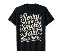 Sorry If It Smells Like A Fart Over Here Gross Jokes - Camiseta