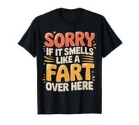 Sorry If It Smells Like A Fart Over Here Gross Jokes |- Camiseta