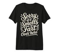 Sorry If It Smells Like A Fart Over Here Gross Jokes - Camiseta Premium
